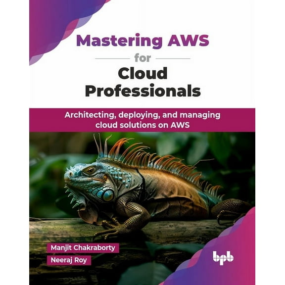 Mastering AWS for Cloud Professionals: Architecting, deploying, and managing cloud solutions on AWS (English Edition), (Paperback)