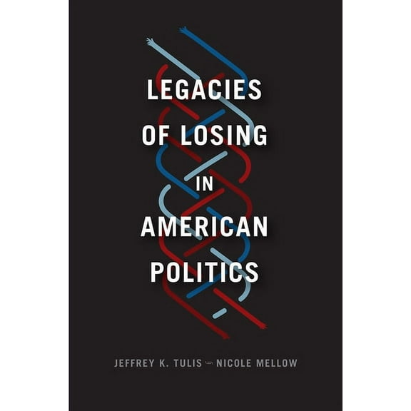 Chicago Studies in American Politics Legacies of Losing in American Politics, (Paperback)