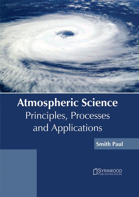 Atmospheric Science: Principles, Processes And Applications (Hardcover ...