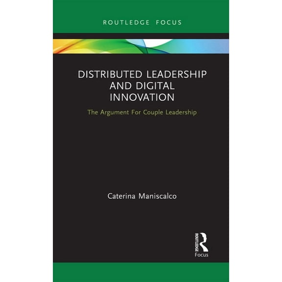 Routledge Focus on Business and Manageme Distributed Leadership and Digital Innovation: The Argument For Couple Leadership, (Paperback)