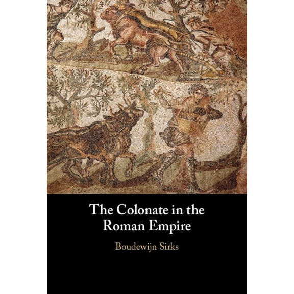 The Colonate in the Roman Empire, (Hardcover)