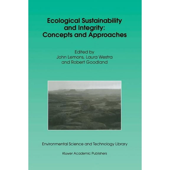Environmental Science and Technology Lib Ecological Sustainability and Integrity: Concepts and Approaches, Book 13, (Paperback)