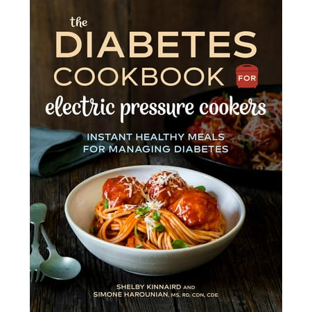 The Diabetic Cookbook for Electric Pressure Cookers : Instant Healthy Meals for Managing