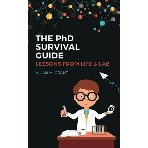 The PhD Survival Guide: Lessons from Life and Lab, (Paperback)
