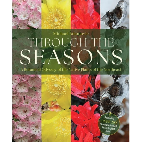 Through the Seasons: A Botanical Odyssey of the Native Plants of the Northeast, (Paperback)