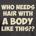 thumbnail image 3 of CafePress - Who Needs Hair With A Body Like This? T Shirt - Men's Classic Graphic Cotton T-Shirt, 3 of 4