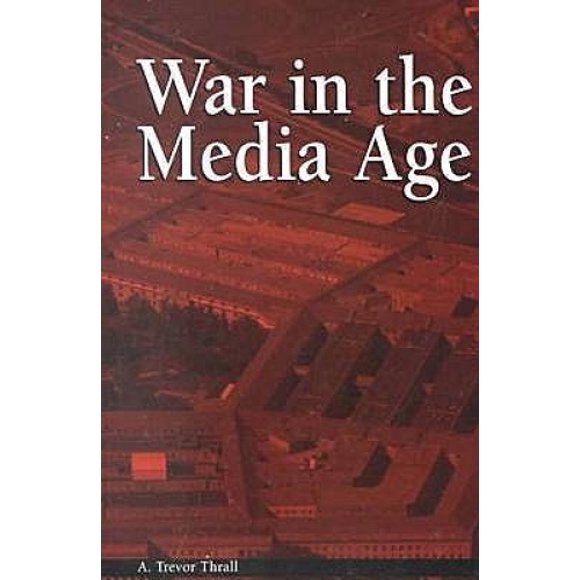 War in the Media Age (Political Communication)