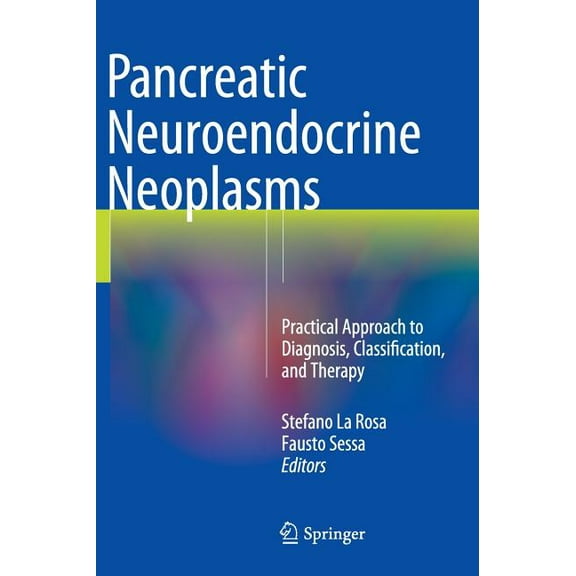 Pancreatic Neuroendocrine Neoplasms: Practical Approach to Diagnosis, Classification, and Therapy, (Hardcover)