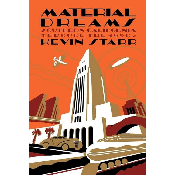 Americans and the California Dream Material Dreams: Southern California Through the 1920s, (Paperback)