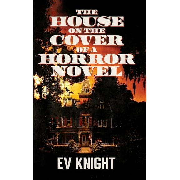The House on the Cover of a Horror Novel, (Hardcover)