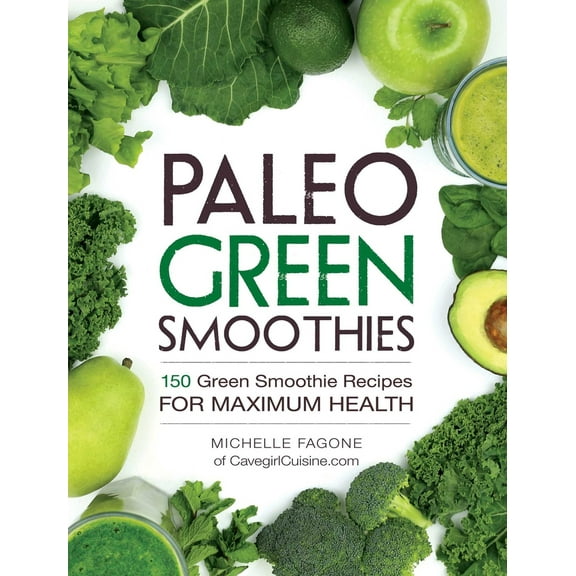 Pre-Owned Paleo Green Smoothies: 150 Green Smoothie Recipes for Maximum Health (Paperback) 1440592934 9781440592935