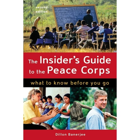 The Insider's Guide to the Peace Corps: What to Know Before You Go, (Paperback)