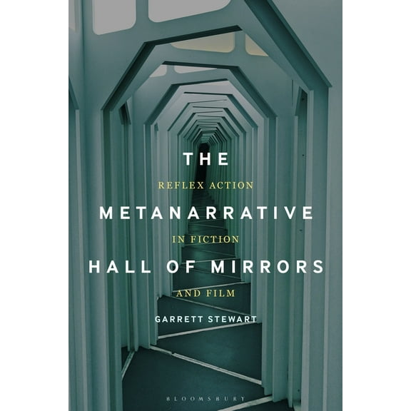 The Metanarrative Hall of Mirrors: Reflex Action in Fiction and Film, (Paperback)
