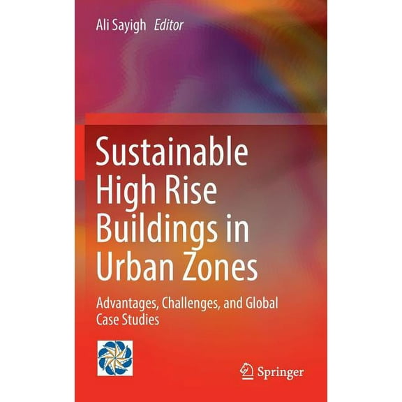 Sustainable High Rise Buildings in Urban Zones: Advantages, Challenges, and Global Case Studies, (Hardcover)