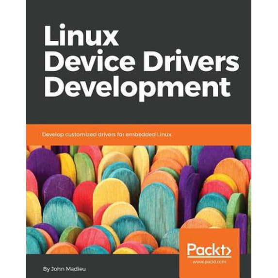 Pre-Owned Linux Device Drivers Development: Develop customized drivers for embedded Linux (Paperback) 1785280007 9781785280009