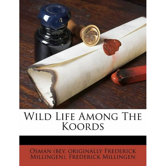 Wild Life Among the Koords (Paperback)