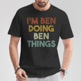 thumbnail image 5 of Im Ben Doing Ben Things First Name Ben TShirt, 5 of 6