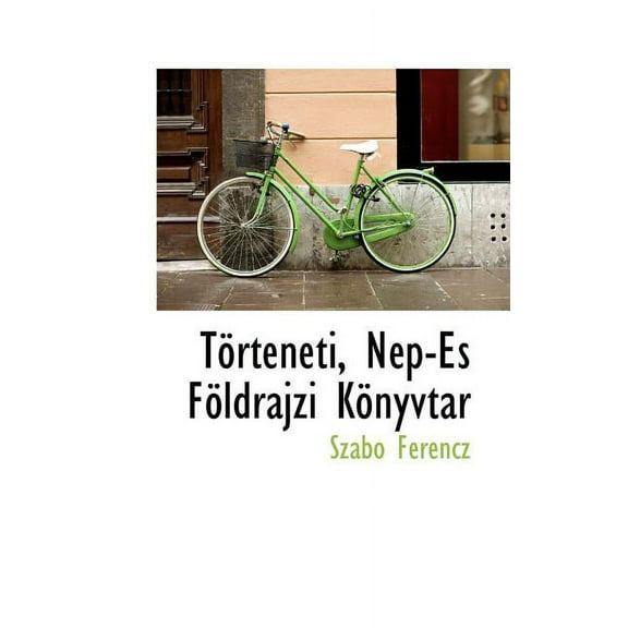 T Rteneti, N P-?'S F Ldrajzi K Nyvtar (Paperback)