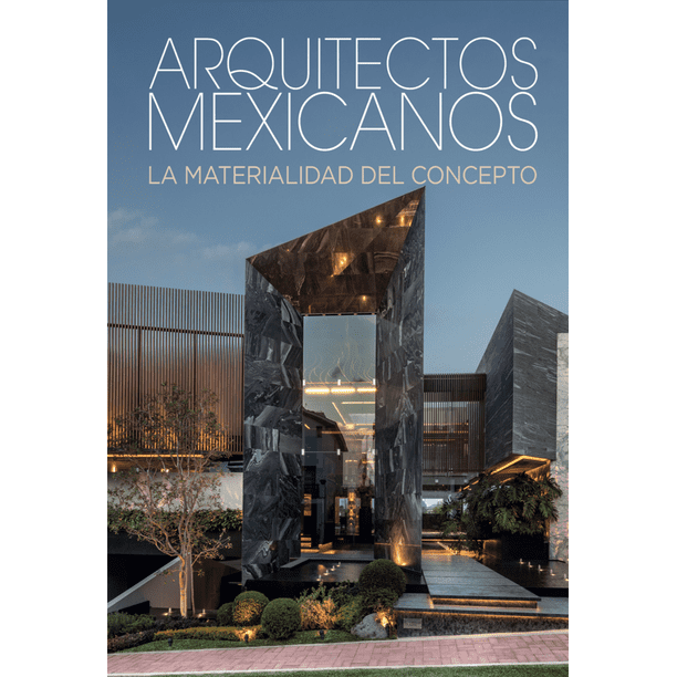 ARQUITECTOS MEXICANOS LA MATERIALIDAD DEL CONCEPTO AM EDITORES Pasta Dura