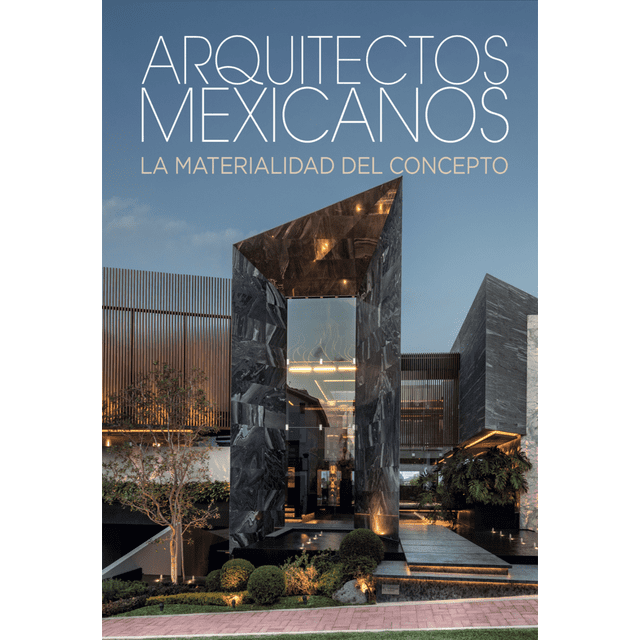 ARQUITECTOS MEXICANOS LA MATERIALIDAD DEL CONCEPTO AM EDITORES Pasta Dura