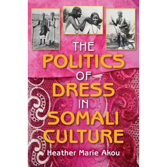 African Expressive Cultures The Politics of Dress in Somali Culture, (Paperback)