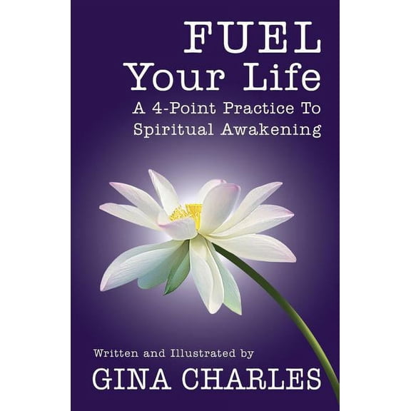 Fuel Your Life : A 4-Point Practice to Spiritual Awakening (Paperback)