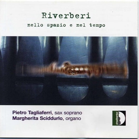 Tagliaferri / Sciddurlo - Reverberations in Space & Time - Music & Performance - CD