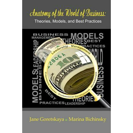 Anatomy of the World of Business : Theories, Models, and Best Practices: Capstone (Best Excel Modeling Course)