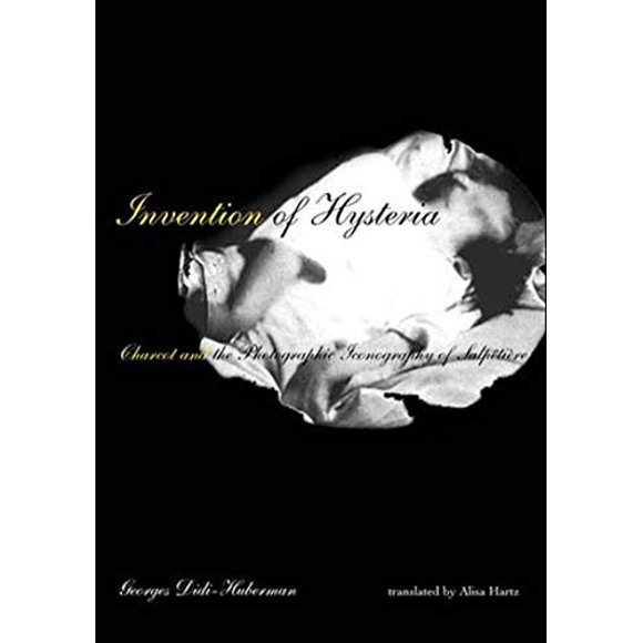 Invention of Hysteria: Charcot and the Photographic Iconography of the Salpêtrière (The MIT Press)