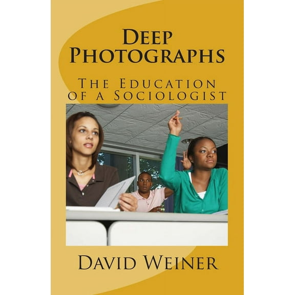 Deep Photographs : The Education of a Sociologist (Paperback)