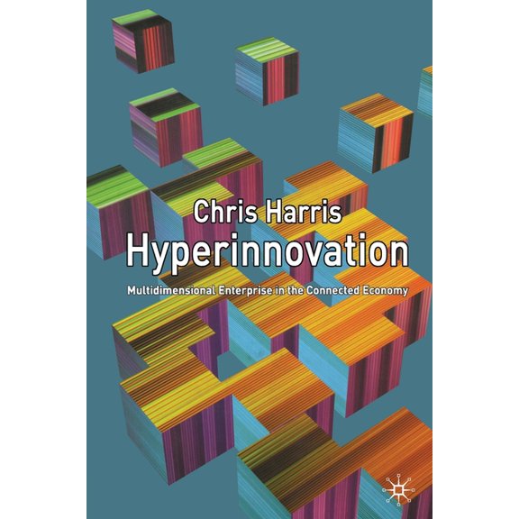 Hyperinnovation: Multidimensional Enterprise in the Connected Economy, (Paperback)