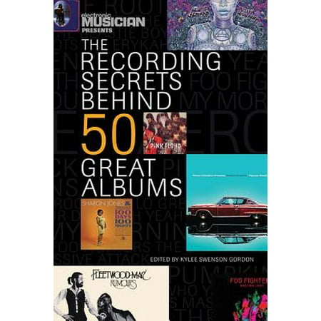 Top Presents For Teens Electronic Musician Presents the Recording Secrets Behind 50 Great Albums ()