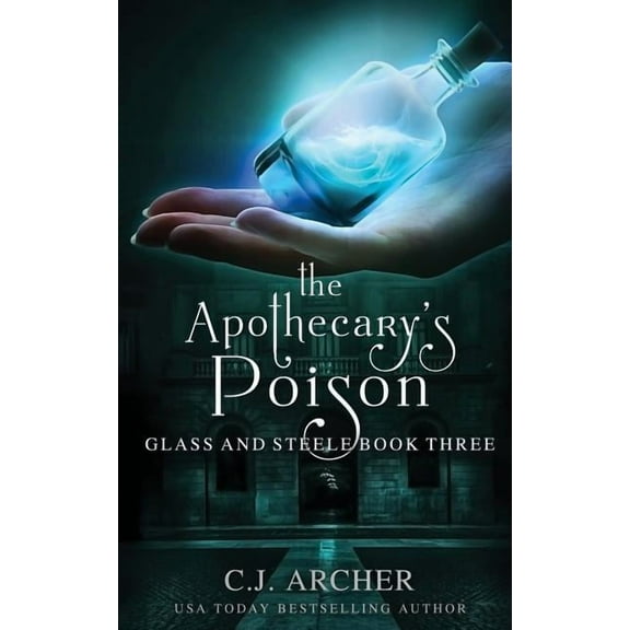 Glass and Steele The Apothecary's Poison, Book 3, (Paperback)