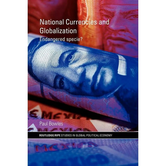 Ripe Global Political Economy National Currencies and Globalization: Endangered Specie?, (Paperback)