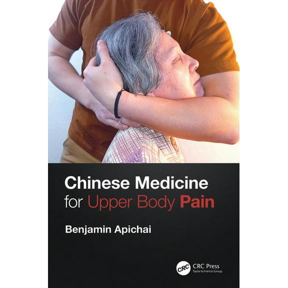 Chinese Medicine for Upper Body Pain, (Paperback)