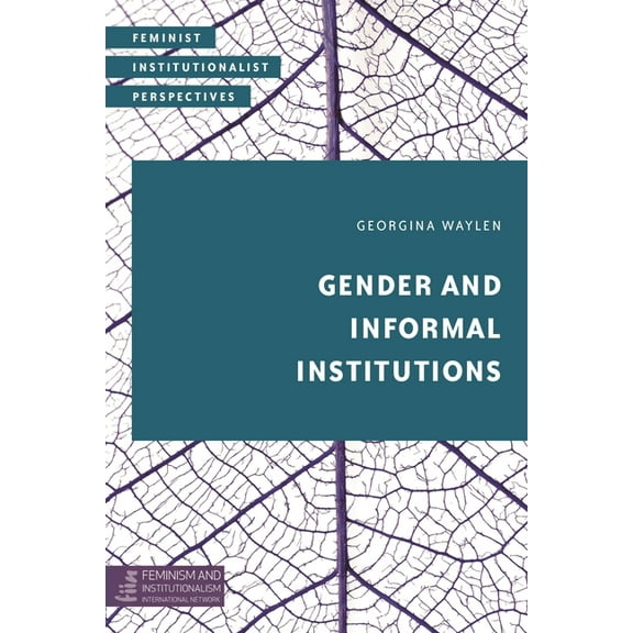 Feminist Institutionalist Perspectives Gender and Informal Institutions, (Paperback)