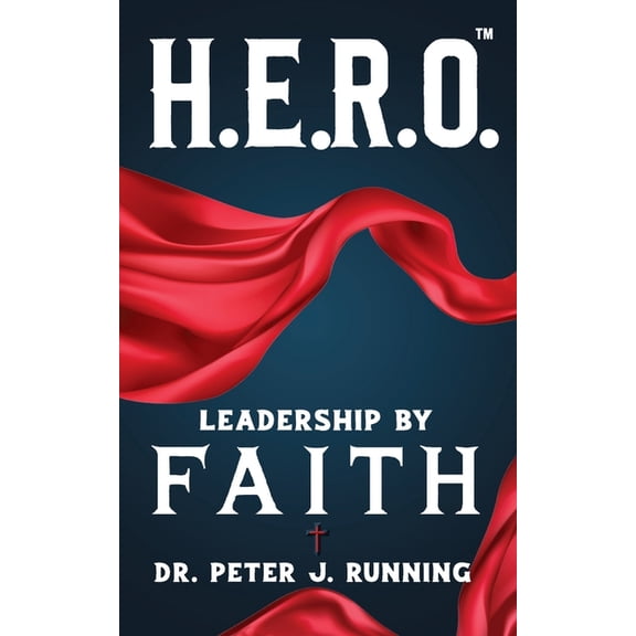 H.E.R.O.: Leadership by Faith, (Paperback)