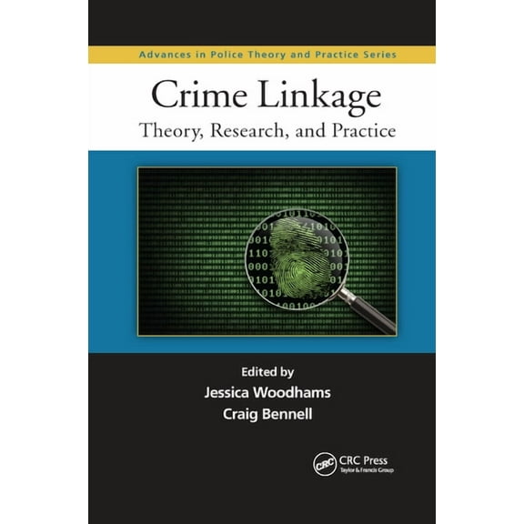 Advances in Police Theory and Practice Crime Linkage: Theory, Research, and Practice, (Paperback)