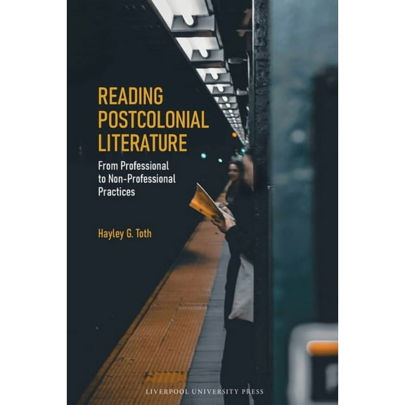 Reading Postcolonial Literature: From Professional to Non-Professional Practices, (Paperback)