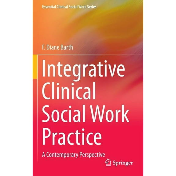 Essential Clinical Social Work Integrative Clinical Social Work Practice: A Contemporary Perspective, (Hardcover)