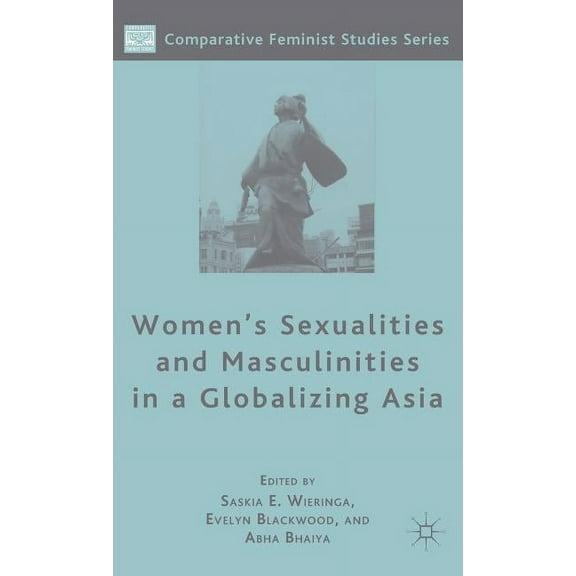 Comparative Feminist Studies Women's Sexualities and Masculinities in a Globalizing Asia, (Hardcover)