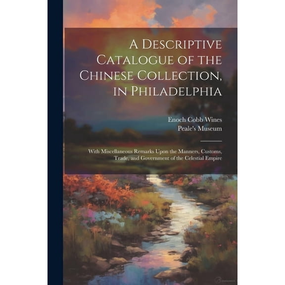 A Descriptive Catalogue of the Chinese Collection, in Philadelphia (Paperback)