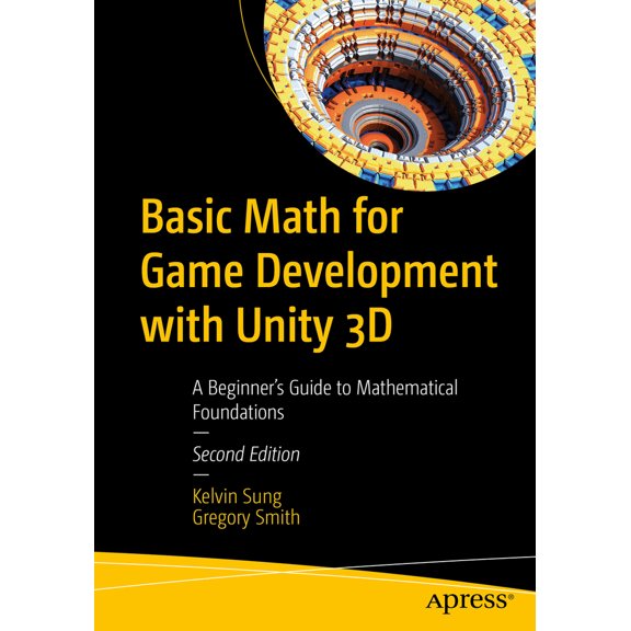 Pre-Owned Basic Math for Game Development with Unity 3D: A Beginner's Guide to Mathematical Foundations (Paperback) 1484298845 9781484298848