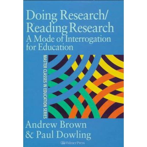 Pre-Owned Doing Research/Reading Research: Re-Interrogating Education (Master Classes in Education Series) (Paperback) 0750707194 9780750707190