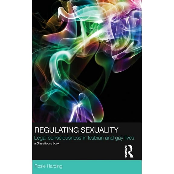 Social Justice Regulating Sexuality: Legal Consciousness in Lesbian and Gay Lives, (Hardcover)
