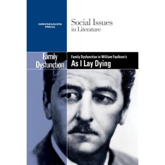 Pre-Owned Social Issues in Literature: Family Dysfunction in William Faulkner's as I Lay Dying (Paperback)
