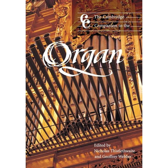 Cambridge Companions to Music The Cambridge Companion to the Organ, (Paperback)