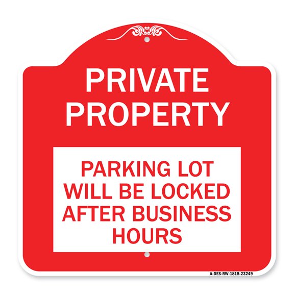SignMission A-DES-RW-1818-23249 18 x 18 in. Designer Series Sign - Private Property Parking Lot Will Be Locked After Business Hours, Red & White