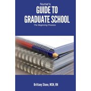 Nurse's Guide to Graduate School: The Beginning Process, (Paperback)