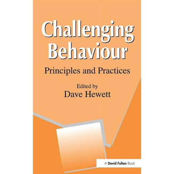 Challenging Behaviour: Principles and Practices, (Paperback)